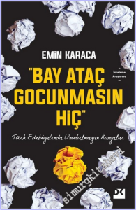 Bay Ataç Gocunmasın Hiç : Türk Edebiyatında Unutulmayan Kavgalar -