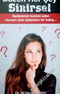 Bazen Her Şey Sinirsel: Bedenimizi Kontrol Eden Otonom Sinir Sistemine Bir Bakış -        2015
