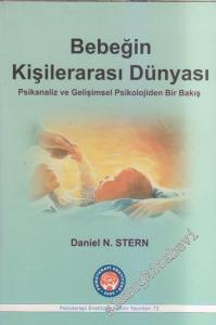 Bebeğin Kişilerarası Dünyası: Psikanaliz ve Gelişimsel Psikolojiden Bir Bakış -