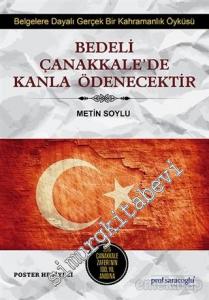 Bedeli Çanakkale'de Kanla Ödenecektir: Belgelere Dayalı Gerçek Bir Kahramanlık Öyküsü -