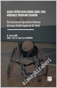 Beden Eğitimi Derslerinde Dahil Etme : Müdahale Programı Tasarımı Özel Gereksinimli Öğrencilerin Katılımını Artırmaya Yönelik Uygulamalı Bir Model -        2025