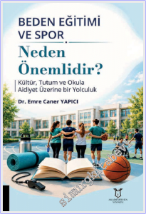 Beden Eğitimi ve Spor Neden Önemlidir : Kültür Tutum ve Okula Aidiyet Üzerine Bir Yolculuk -