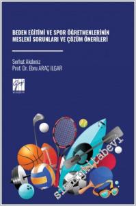 Beden Eğitimi ve Spor Öğretmenlerinin Mesleki Sorunları ve Çözüm Önerileri -        2025