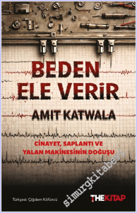 Beden Ele Verir: Cinayet, Saplantı ve Yalan Makinasının Doğuşu -