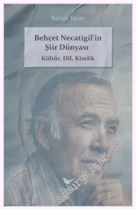 Behçet Necatigil'in Şiir Dünyası : Kültür Dil Kimlik -         2026