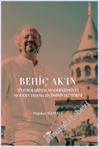 Behiç Ak'ın Tiyatrolarında Modernizm ve Modern Yaşama Biçimin Eleştirisi -        2026