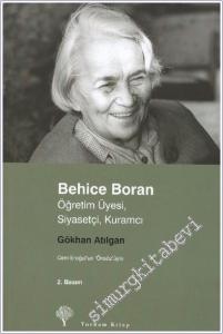 Behice Boran: Öğretim Üyesi Siyasetçi Kuramcı  -        2007