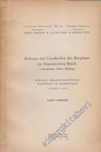 Beiträge zur Geschichte des Bergbaus im Osmanischen Reich: I Europälische Türkei, Nachtrag = Osmanlı İmparotorluğunda Madenler ve Madencilik 1. Rumeli İleve -