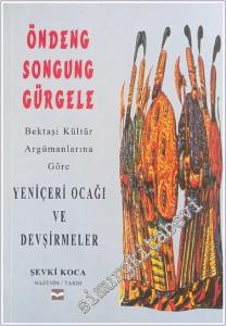 Bektaşi Kültür Argümanlarına Göre Yeniçeri Ocağı ve Devşirmeler : Öndeng Songung Gürgele -        2000