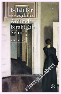 Belalı Bir Sevgilidir Ardımda Bıraktığım Şehir -