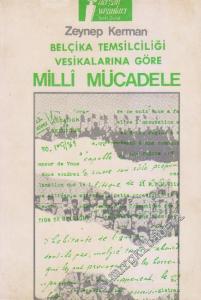 Belçika Temsilciliği Vesikalarına Göre Milli Mücadele -
