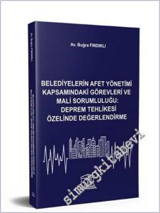 Belediyelerin Afet Yönetimi Kapsamındaki Görevleri ve Mali Sorumluluğu - Deprem Tehlikesi Özelinde Değerlendirme -        2025