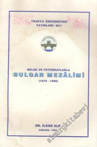 Belge ve Fotoğraflarla Bulgar Mezalimi 1878 - 1989 -