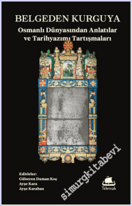 Belgeden Kurguya: Osmanlı Dünyasından Anlatılar ve Tarihyazımı Tartışmaları -        2026