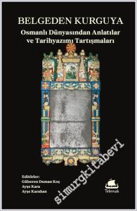 Belgeden Kurguya : Osmanlı Dünyasından Anlatılar ve Tarihyazımı Tartışmaları -        2026