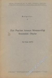 Belgeler 1 - Ziya Paşa'nın Amasya Mutasarrıflığı Sırasındaki Olaylar -        1964