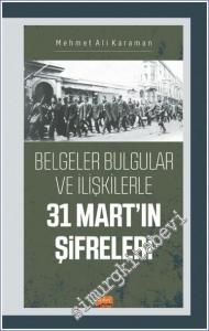 Belgeler Bulgular ve İlişkilerle 31 Mart'ın Şifreleri -        2023