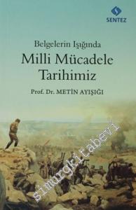 Belgelerin Işığında Milli Mücadele Tarihimiz -