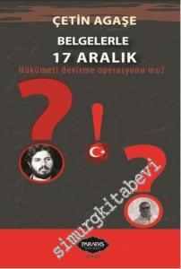 Belgelerle 17 Aralık: Hükümeti Devirme Operasyonu Mu ? -