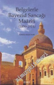 Belgelerle Bayezid Sancağı Maarifi 1856 - 1914 -        2015