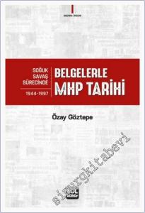 Belgelerle MHP Tarihi - Soğuk Savaş Sürecinde (1944-1997) -        2025