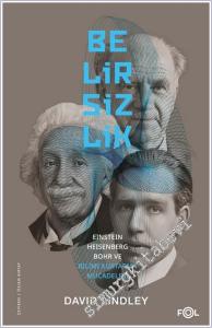 Belirsizlik : Einstein Heisenberg Bohr ve Bilimi Kurtarma Mücadelesi -        2025