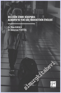 Belleğin İzinde Diaspora : Almanya'ya Yeni Göç Hareketinin Etkileri -        2026