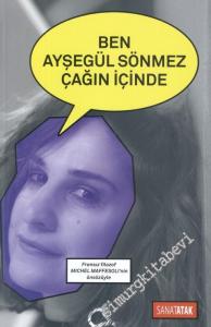 Ben Ayşegül Sönmez Çağın İçinde -        2017