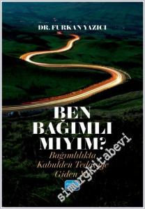 Ben Bağımlı Mıyım? Bağımlılıkta Kabulden Tedaviye Giden Yol -        2025