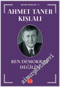 Ben Demokrat Değilim : Bütün Eserleri 5 -        2019