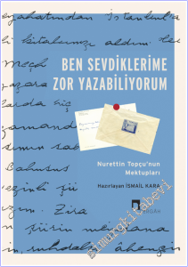 Ben Sevdiklerime Zor Yazabiliyorum : Nurettin Topçu'nun Mektupları -        2026