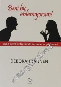 Beni Hiç Anlamıyorsun: Kadın - Erkek İletişiminde Sorunlar ve Çözümleri -