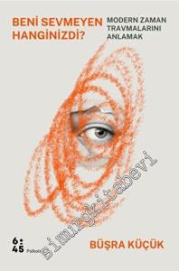 Beni Sevmeyen Hanginizdi? Modern Zaman Travmalarını Anlamak -        2023
