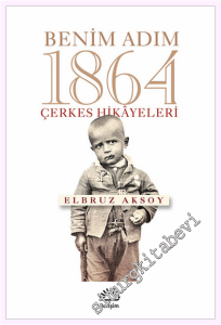 Benim Adım 1864 : Çerkes Hikâyeleri -         2022
