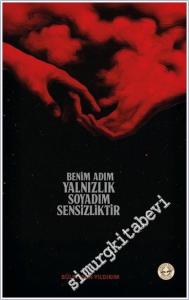 Benim Adım Yalnızlık Soyadım Sensizliktir -        2025