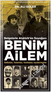 Benim Ailem : İddialar Yalanlar Yanlışlar Uydurmalar - Belgelerle Atatürk'ün Soyağacı -        2024