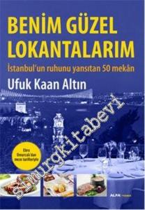 Benim Güzel Lokantalarım: İstanbul'un Ruhunu Yansıtan 50 Mekân -