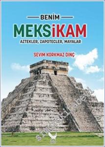 Benim Meksikam : Aztekler Zapotecler Mayalar -        2022