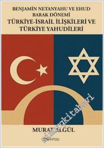 Benjamin Netanyahu ve Ehud Barak Dönemi Türkiye - İsrail İlişkileri ve Türkiye Yahudileri -        2025