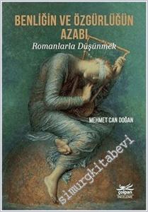 Benliğin ve Özgürlüğün Azabı : Benliğin ve Özgürlüğün Azabı - Romanlarla Düşünmek -        2021