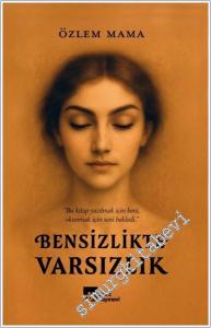 Bensizlikte Varsızlık : Aforistik Farmanlar -        2025