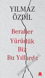 Beraber Yürüdük Biz Bu Yıllarda -        2017