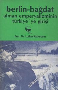 Berlin - Bağdat Alman Emperyalizminin Türkiye'ye Girişi -