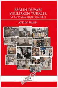 Berlin Duvarı Yıkılırken Türkler ve Batı Yakası'ndaki Gazeteci -        2021
