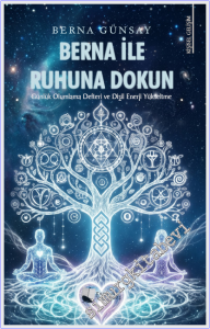 Berna ile Ruhuna Dokun : Günlük Olumlama Defteri ve Dişil Enerji Yükseltme -