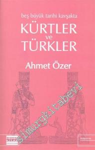 Beş Büyük Tarihi Kavşakta Kürtler ve Türkler  -