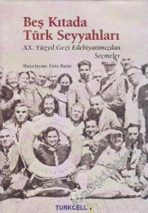 Beş Kıtada Türk Seyyahları: 20. Yüzyıl Gezi Edebiyatımızdan Seçmeler -        2002