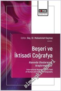 Beşeri ve İktisadi Coğrafya Alanında Uluslararası Araştırmalar - 4 = International Research in the Field of Human and Economic Geography -        2025