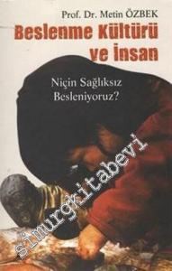 Beslenme Kültürü ve İnsan: Niçin Sağlıksız Besleniyoruz ? -