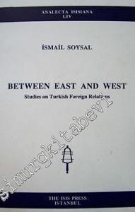 Between East and West: Studies on Turkish Foreign Relations -        2001